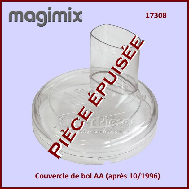 Couvercle CS4100/5100 MAGIMIX 17308 après 10/1996***Pièce épuisée**...