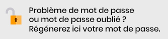 Régénerez votre mot de passe ici